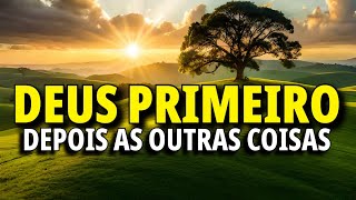 COMECE O DIA COM DEUS EM PRIMEIRO LUGAR, DEPOIS AS OUTRAS COISAS | Oração da Manhã