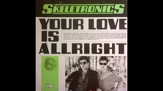 Skeletronics -  Your Love Is Alright  (Synth pop.1983)