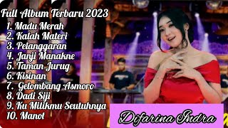 FULL ALBUM DIFARINA INDRA TERBARU FEAT OM ADELLA TERBARU 2023 || MADU MERAH || KALAH MATERI