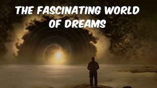 The Fascinating World of Dreams