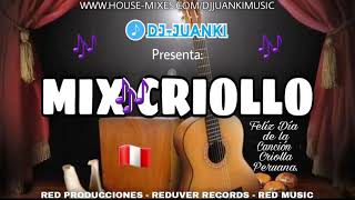 ▶️ MIX CRIOLLO 🎶 FELIZ DIA DE LA CANCIÓN CRIOLLA PERUANA 🇵🇪🎉. DJ JUANKI MUSIC.