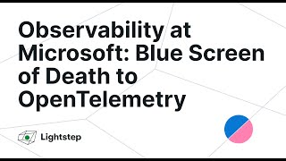 Observability at Microsoft: Blue Screen of Death to OpenTelemetry