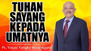 Ps. Yosua Yongky Wiranegara | TUHAN SAYANG KEPADA UMATNYA