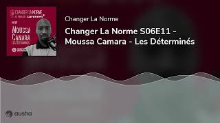 Changer La Norme S06E11 - Moussa Camara - Les Déterminés