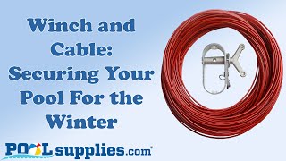 Winch and Cable Tutorial: Securing Your Pool For Winter | PoolSupplies.com