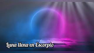 💫RITUAL DE LUNA LLENA-Plenilunio- Súper Luna en Escorpio ABRIL 26-27