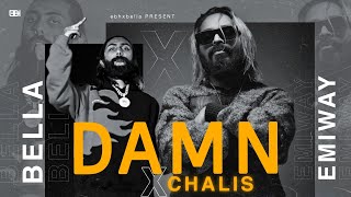 CHALIS X DAMN - EMIWAY BANTAI X BELLA  - (Music Video)