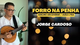 FORRÓ NA PENHA (Adelmo Arcoverde/João Lyra) | JORGE CARDOSO - Bandolim 10 cordas