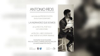 Presentación del Libro "La Ingravidez que somos" de Antonio Ríos