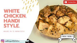 White Chicken in Handi Style in just 15 minutes