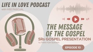 EP10 : The Message of the Gospel | Life in Love Podcast