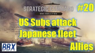 Strategic Command: WWII | World at War | US Subs attack Japanese fleet | Allies | EP20