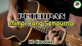 PETERPAN - Mimpi Yang Sempurna (Karaoke Indonesia)