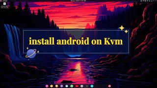 How to Install Android on KVM and Fix the No GUI Issue