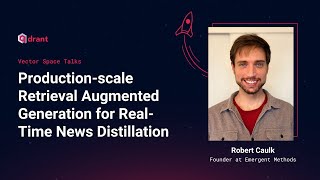 Production-scale RAG for Real-Time News Distillation - Robert Caulk | Vector Space Talks #015