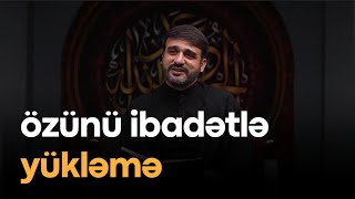 Hacı Ramil | Özünü ibadətlə yükləmə