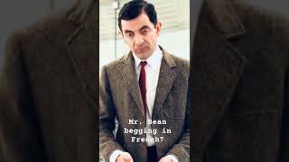 Mr. Bean begging for money in French?