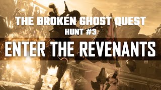 Broken Ghost Quest | Hunt #3 Enter The Revenants