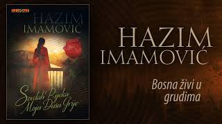 Hazim Imamovic - Bosna zivi u grudima (Audio 2024)