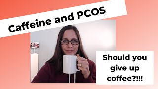 Caffeine and PCOS- should you quit coffee???