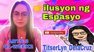 Ilusyon ng Espasyo | ARTS-3 Q1-WEEK2 | TitserLyn DelaCruz