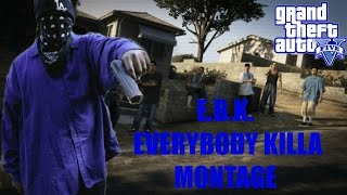 GTA V | EVERYBODY KILLA MONTAGE