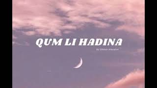 Qum Li Hadina by Othman Alibrahim || Slowed and Reverb ||