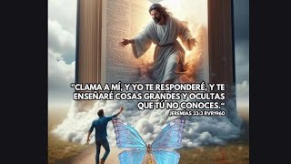 Clama a a Mi,y yo te responderé,y te enseñaré cosas grandes y ocultas que tu no conoces