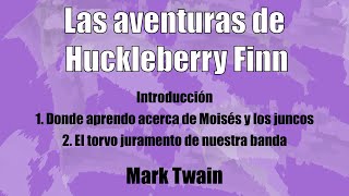 "Las aventuras de Huckleberry Finn" Capítulo 1 y 2 | Mark Twain | Audiolibro