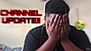 CHANNEL UPDATE!! 😔😢