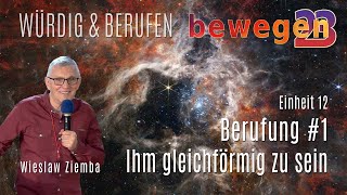 bewegen23 :: Einheit 12 :: Berufung #1: Ihm gleichförmig zu sein :: Wieslaw Ziemba