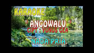 Karaoke II Angowalu II Cipt : Yunus Gea II Nada Pria II cowok II remix