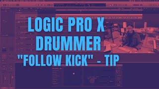 Logic Pro X Drummer - "Follow Kick" Tip