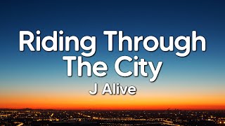 J Alive - Riding Through The City (Lyrics)