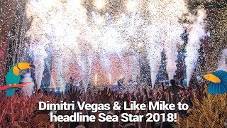 Dimitri Vegas & Like Mike to headline Sea Star 2018!