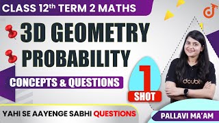 3D GEOMETRY AND PROBABILY IN ONE SHOT | Concepts + PYQ | Class 12 Term 2 Maths | Complete Revision