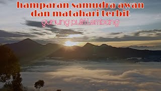 Gunung putri Lembang | Sunrise dan samudera awan || indahnya sunrise gunung putri lembang