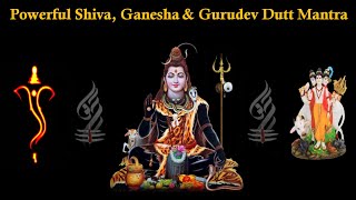 Powerful Shiva, Ganesha & Gurudev Dutt Mantra - 21 Chantings