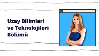 Uzay Bilimleri ve Teknolojileri Bölümü