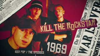 Kill The Rockstar - 1969 (Iggy Pop - The Stooges Cover)