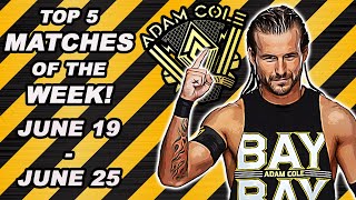 TOP 5 Wrestling Matches of the WEEK! / JUNE 19 - JUNE 25 / Review and Match Ratings!