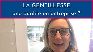 La gentillesse, une qualité en entreprise ?