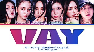 ITZY VAY (ft. CHANGBIN of Stray Kids) Lyrics (Color Coded Lyrics)