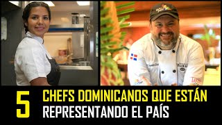 5 Chefs Dominicanos que están representando el país