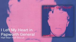 Half Man Half Biscuit - I Left My Heart in Papworth General [Official Audio]