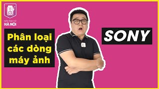 Giải thích các dòng và phân khúc máy ảnh Sony ngàm E