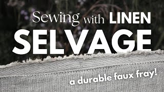 3 COOL WAYS to use SELVAGE EDGE in linen sewing projects: add faux fray to earthy linen clothing!