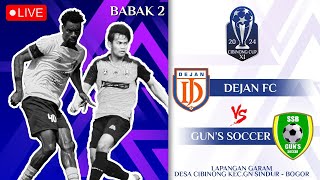 DEJAN FC VS GUNS SOCCER ( BABAK 2 ) || CIBINONG CUP 2024