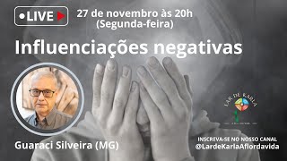 Influenciações negativas I Guaraci Silveira (MG)