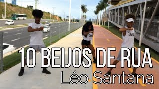 10 BEIJOS DE RUA - LÉO SANTANA | SELF DANCE (COREOGRAFIA)